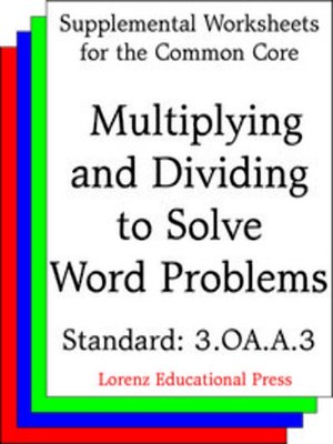 cover image of CCSS 3.OA.A.3 Multiplying and Dividing to Solve Word Problems